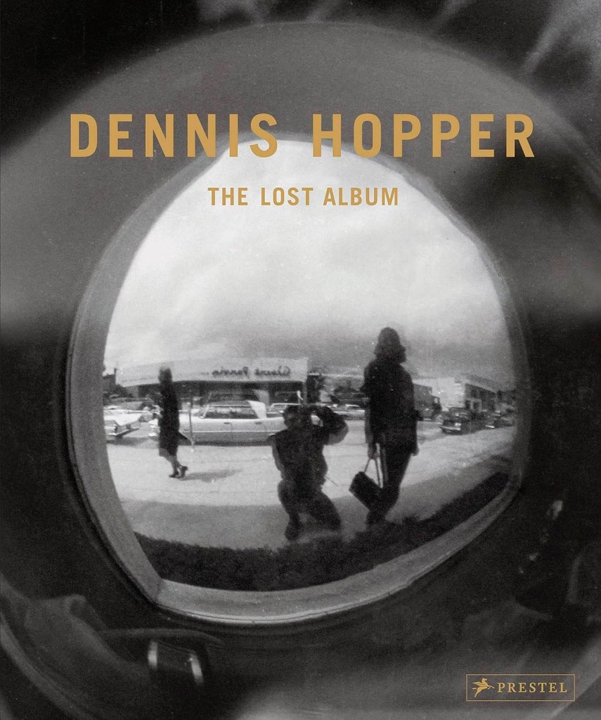 'Dennis Hopper The Lost Album – Vintage Prints From the Sixties' book cover