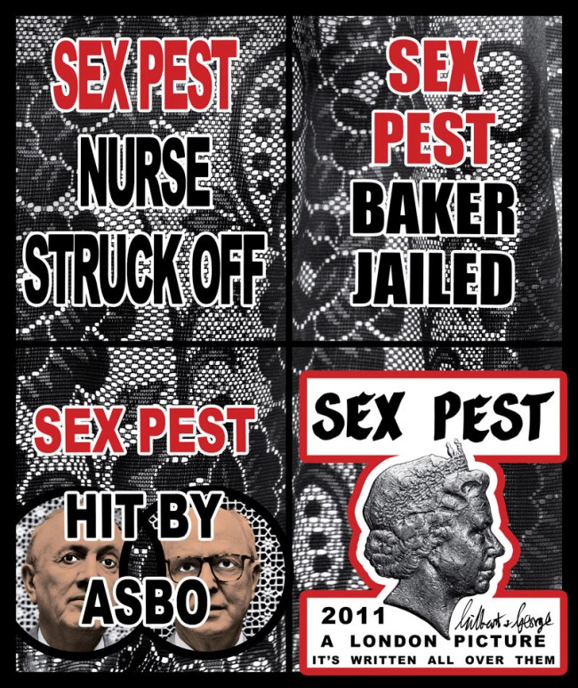 Gilbert & George (Gilbert Prousch) (English born Italy, b. 1943) and (George Passmore) (English, b. 1943) 'Sex Pest' 2011