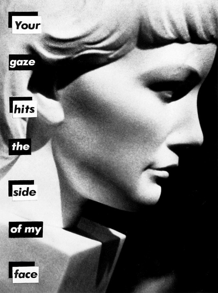 Barbara Kruger (American, b. 1945) 'Untitled (Your gaze hits the side of my face)' 1981