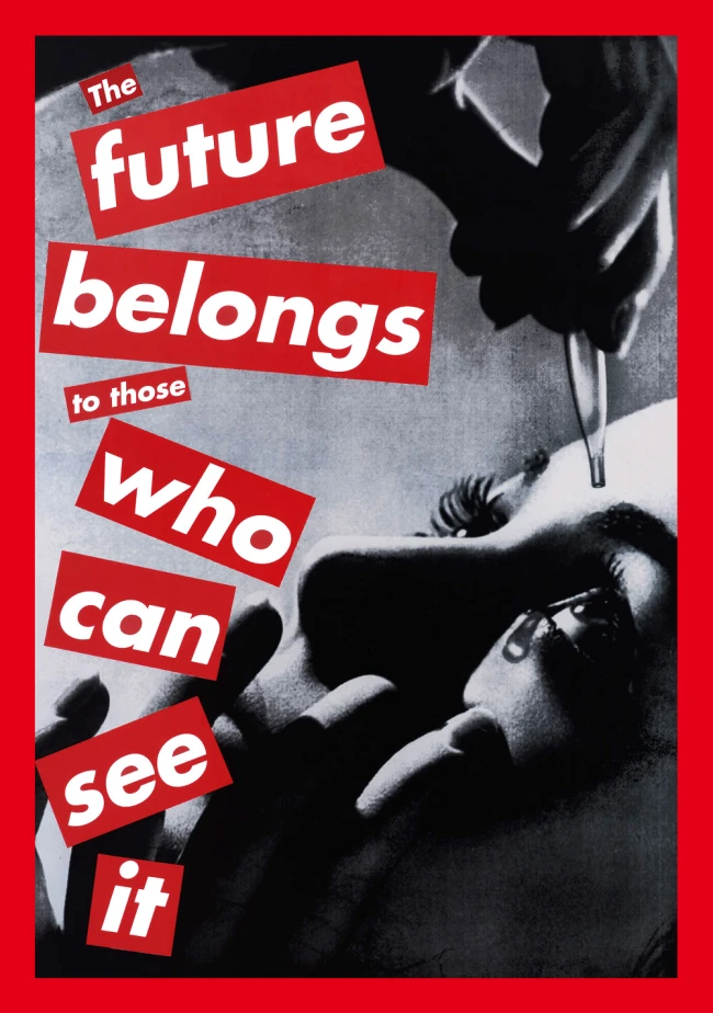 Barbara Kruger (American, b. 1945) 'Untitled (The future belongs to those who can see it)' 1997