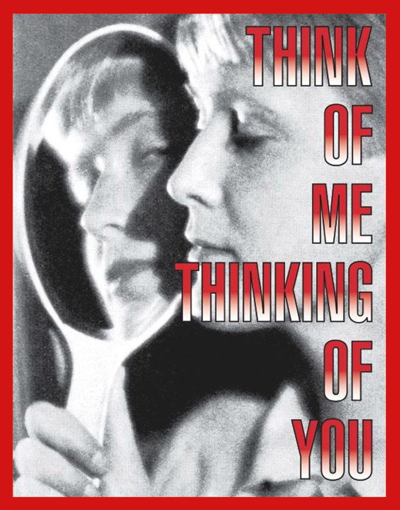 Barbara Kruger (American, b. 1945) 'Untitled (Think of me thinking of you)' 2013