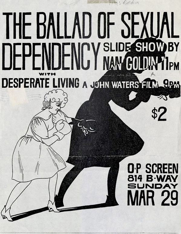 Janet Stein (designer) 'Poster for 'The Ballad of Sexual Dependency', slide show by Nan Goldin, with 'Desperate Living', a film by John Waters' O.P. Screening Room, New York, March 29, 1982