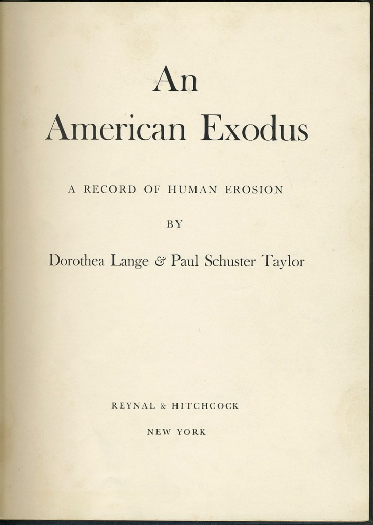 Dorothea Lange and Paul S. Taylor. 'An American Exodus. A Record of Human Erosion' New York: Reynal & Hitchcock, 1939