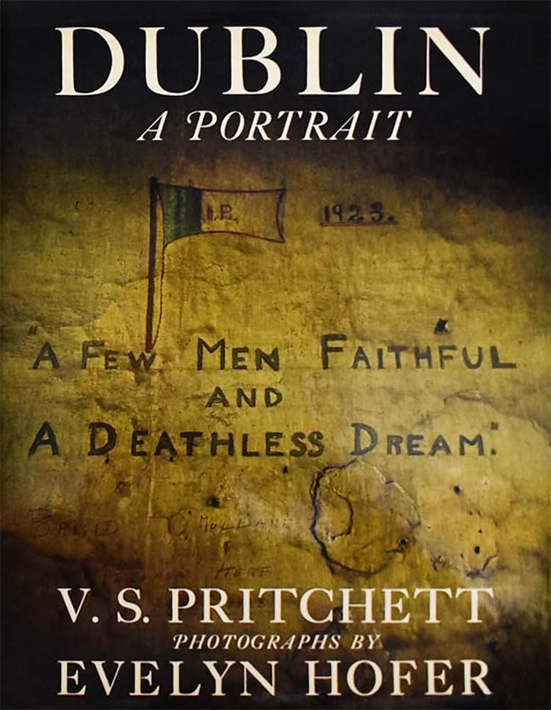 'Dublin: A Portrait' by V.S. Pritchett (text) and Evelyn Hofer (photographs). New York: Harper & Row, 1967