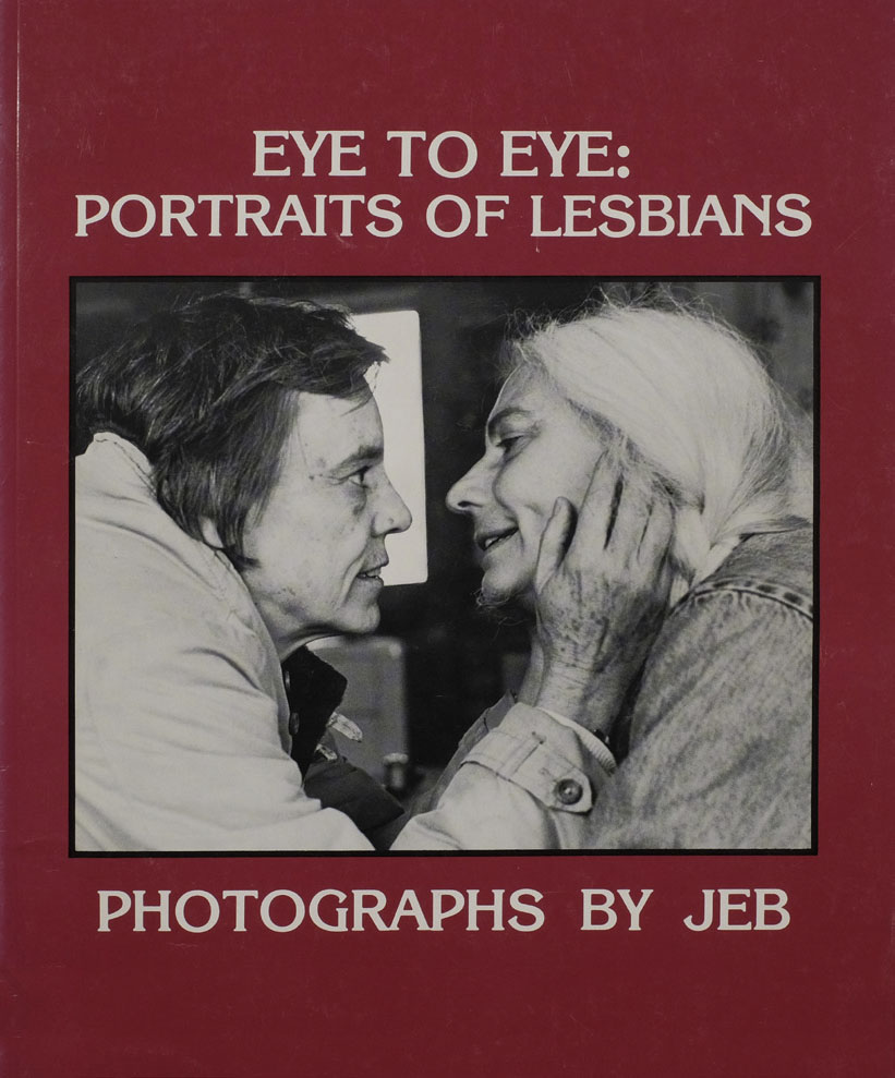 Cover image of 'Eye to Eye: Portraits of Lesbians' (1979). Photographs by JEB (Joan E. Biren)