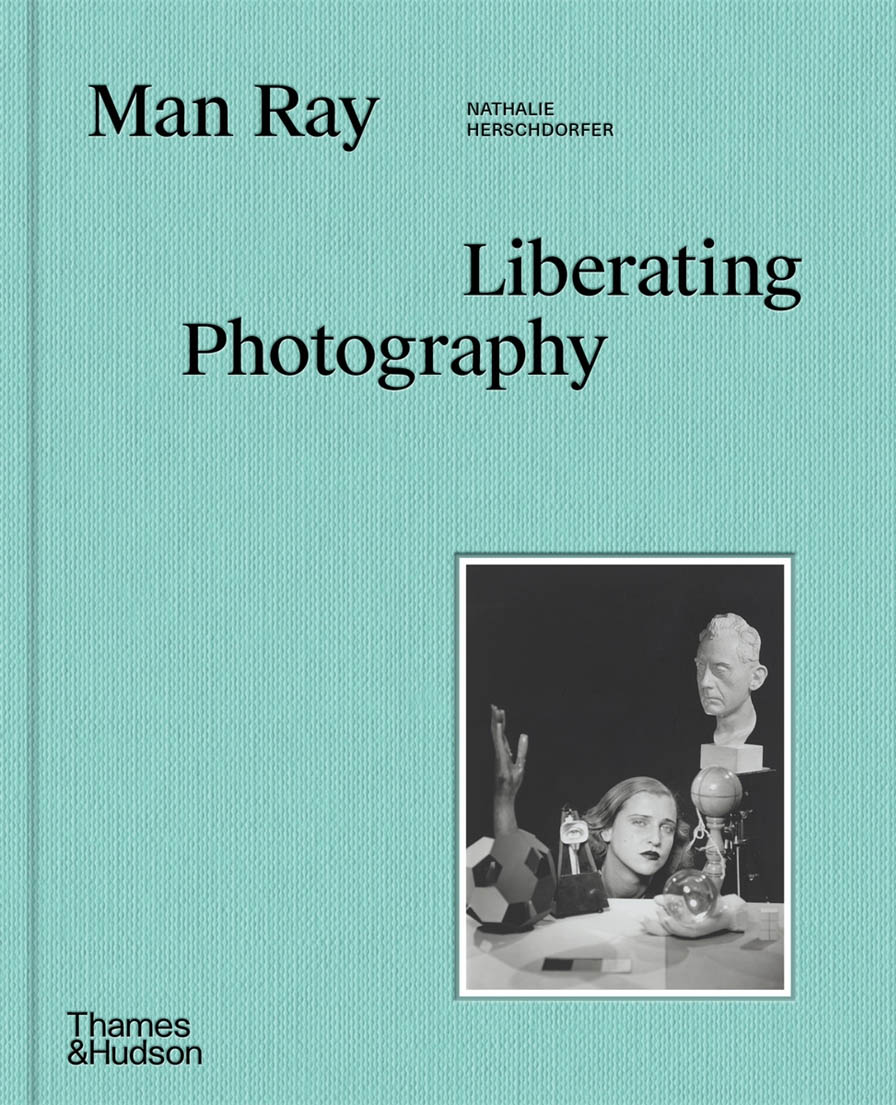 'Man Ray. Liberating Photography' book cover 'Man Ray. Liberating Photography' book cover