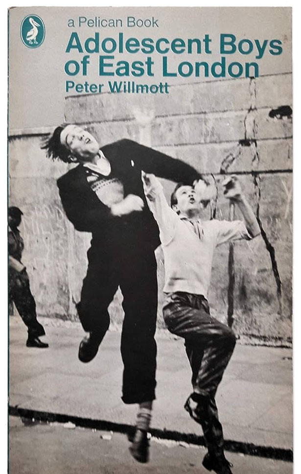 'Adolescent Boys of East London', by Peter Willmott, Pelican, 1969