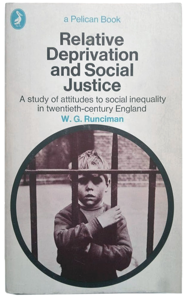 'Relative Deprivation and Social Justice: A study of attitudes to social inequality in twentieth-century England', W. G. Runciman, Pelican, 1972 book cover
